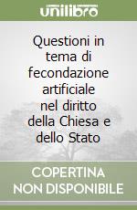 Questioni in tema di fecondazione artificiale nel diritto della Chiesa e dello Stato libro