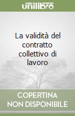 La validità del contratto collettivo di lavoro libro