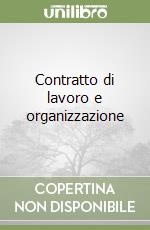 Contratto di lavoro e organizzazione libro