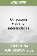 Gli accordi collettivi intersindacali