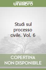 Studi sul processo civile. Vol. 6