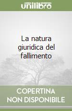 La natura giuridica del fallimento libro