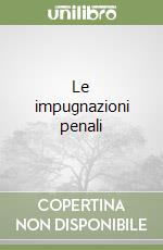 Le impugnazioni penali libro