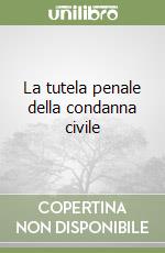 La tutela penale della condanna civile