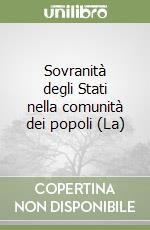 Sovranità degli Stati nella comunità dei popoli (La) libro