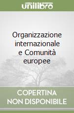 Organizzazione internazionale e Comunità europee libro