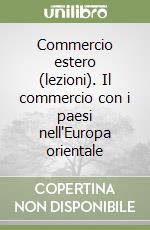 Commercio estero (lezioni). Il commercio con i paesi nell'Europa orientale libro
