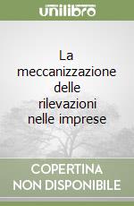 La meccanizzazione delle rilevazioni nelle imprese libro