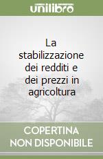 La stabilizzazione dei redditi e dei prezzi in agricoltura libro