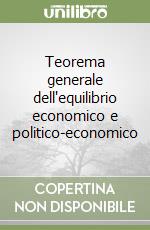 Teorema generale dell'equilibrio economico e politico-economico libro