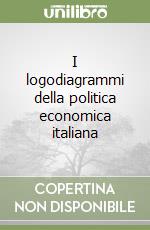 I logodiagrammi della politica economica italiana libro