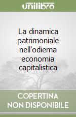 La dinamica patrimoniale nell'odierna economia capitalistica libro