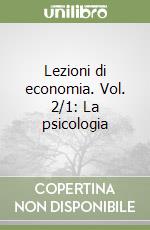 Lezioni di economia. Vol. 2/1: La psicologia libro