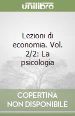 Lezioni di economia. Vol. 2/2: La psicologia libro