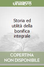 Storia ed utilità della bonifica integrale