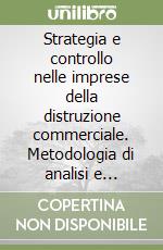 Strategia e controllo nelle imprese della distruzione commerciale. Metodologia di analisi e strumenti libro