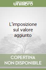 L'imposizione sul valore aggiunto libro