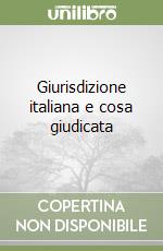 Giurisdizione italiana e cosa giudicata