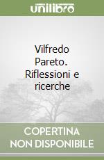 Vilfredo Pareto. Riflessioni e ricerche libro