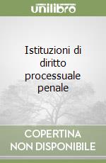 Istituzioni di diritto processuale penale libro