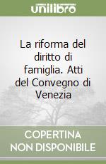 La riforma del diritto di famiglia. Atti del Convegno di Venezia (1) libro