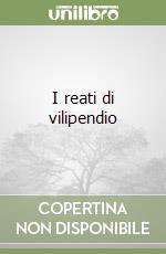 I reati di vilipendio