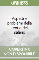 Aspetti e problemi della teoria del salario libro