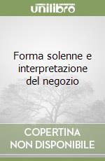 Forma solenne e interpretazione del negozio libro