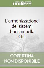 L'armonizzazione dei sistemi bancari nella CEE libro