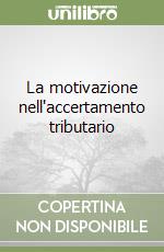 La motivazione nell'accertamento tributario libro