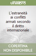 L'estraneità ai conflitti armati secondo il diritto internazionale (1) libro