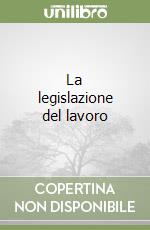 La legislazione del lavoro libro