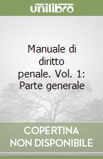 Manuale di diritto penale. Vol. 1: Parte generale