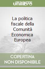 La politica fiscale della Comunità Economica Europea