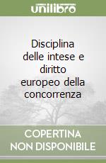 Disciplina delle intese e diritto europeo della concorrenza libro