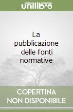 La pubblicazione delle fonti normative libro