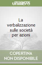 La verbalizzazione sulle società per azioni libro