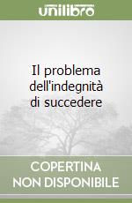 Il problema dell'indegnità di succedere libro