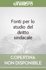 Fonti per lo studio del diritto sindacale libro