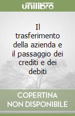 Il trasferimento della azienda e il passaggio dei crediti e dei debiti