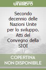 Secondo decennio delle Nazioni Unite per lo sviluppo. Atti del Convegno della SIOI libro