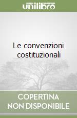 Le convenzioni costituzionali libro