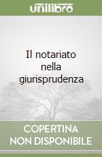 Il notariato nella giurisprudenza libro