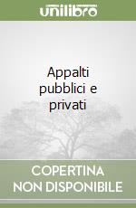 Appalti pubblici e privati libro