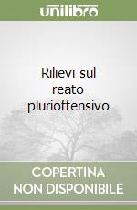 Rilievi sul reato plurioffensivo