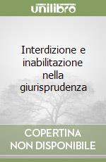 Interdizione e inabilitazione nella giurisprudenza