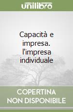 Capacità e impresa. l'impresa individuale libro