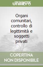 Organi comunitari, controllo di legittimità e soggetti privati libro