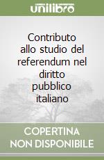 Contributo allo studio del referendum nel diritto pubblico italiano libro