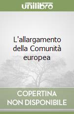 L'allargamento della Comunità europea